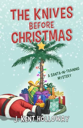 The Knives Before Christmas: A Santa-in-Training Mystery (Kindle Edition)
