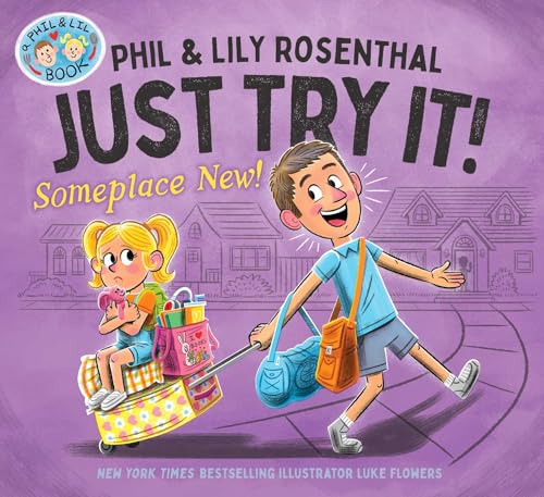 Just Try It! Someplace New! (A Phil & Lil Book)