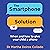 The Smartphone Solution: Wh...