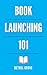 Book Launching 101: A Book ...