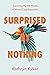 Surprised by Nothing: Surviving the ER World of Worst-Case Scenarios