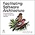 Facilitating Software Archi...