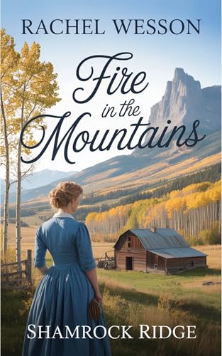 Fire in the Mountains: Clean Mail Order Bride Romance (Shamrock Ridge Book 2)
