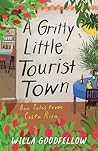 A Gritty Little Tourist Town by Willa Goodfellow