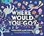 Where Would You Go? by Alison Lester