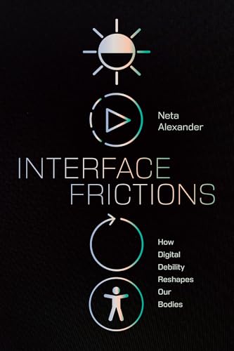 Interface Frictions: How Digital Debility Reshapes Our Bodies (Sign, Storage, Transmission)