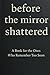 Before the Mirror Shattered...