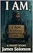I Am. by James Solomon