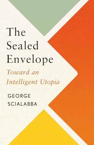 The Sealed Envelope: Toward an Intelligent Utopia (Hardcover)