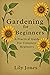 Gardening For Beginners by Lily Jones