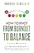 How to Pivot from Burnout to Balance: The 7-Step Science-Backed System to Recharge Your Energy, Reduce Stress and Thrive—Without Overhauling Your Life