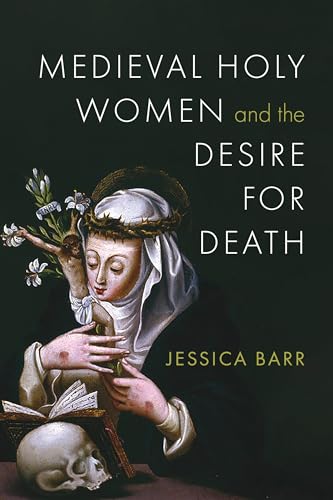Medieval Holy Women and the Desire for Death (Hardcover)
