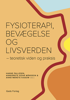 Fysioterapi, bevægelse og livsverden: Teoretisk viden og praksis