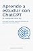 Aprende a estudiar con ChatGPT (o cualquier otra IA) by Ignacio Valiente