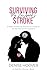 Surviving My Husband's Stroke: A Wife's Emotional Journey as Caregiver for Her Post-Stroke Husband