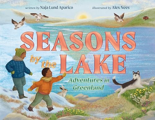 Seasons by the Lake: Adventures in Greenland (Hardcover)