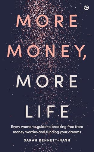 More Money, More Life: Every woman's guide to breaking free from money worries and funding your dreams (Paperback)