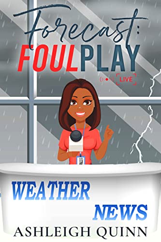 Forecast: Foul Play : A cozy mystery novella with newsroom secrets (The Weather Girl Mysteries Book 1)