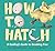 How to Hatch: A Gosling's G...