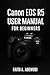 Canon EOS R5 User Manual For Beginners: An Easy Guide to Understanding Cameras Through the Canon EOS R5