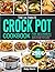 The Ultimate Crock Pot Cookbook for Beginners by Gladys Roberts