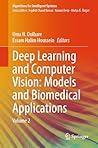 Deep Learning and Computer Vision: Models and Biomedical Applications: Volume 2 (Algorithms for Intelligent Systems) Deep Learning and Computer Vision: Models and Biomedical Applications: Volume 2 (Algorithms for Intelligent Systems)