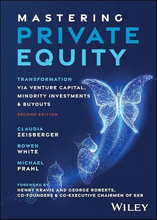 Mastering Private Equity: Transformation via Venture Capital, Minority Investments and Buyouts