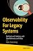 Observability For Legacy Systems: Methods and Solutions with OpenTelemetry and AIOps