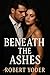 Beneath the Ashes (Dirty Bi...