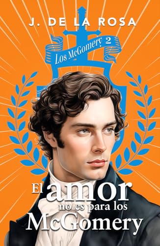 El amor no es para los McGomery: Una familia de las Highlands en el Londres de la Regencia (Los McGomery #2) (Spanish Edition)