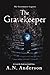 The Gravekeeper by A.N. Anderson