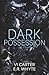 Dark Possession: A Bratva Romance - Forced Proximity (A Romanov Bratva Series)