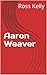 Aaron Weaver