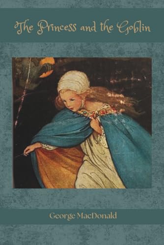 The Princess and the Goblin: A Classic Princess Fairy Tale with Beautiful Colour Illustrations