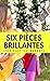 Six pièces brillantes