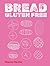 Bread: Gluten Free
