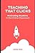Teaching That Clicks by Jenna Neel