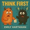 Think First by Emily Hartmann