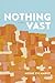 Nothing Vast: A Novel