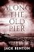 Along the Old Pier by Jack Benton