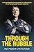 Through the Rubble by Alan Playford Through the Rubble by Alan Playford