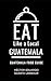 Eat Like a Local- Guatemala by Héctor Eduardo Duarte Lambour
