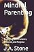 Mindful Parenting: Nurturing with Presence, Patience, and Purpose (The Mindful Path)