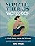 Somatic Therapy Workbook by Nora Wells