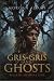 Gris Gris And Ghosts: Tales...