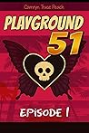 Playground 51: Episode 1 Playground 51: Episode 1