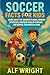 Soccer Facts for Kids: Lear...