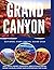 GRAND CANYON NATIONAL PARK TRAVEL GUIDE 2025 by Adeta Adventure