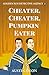 Cheater, Cheater, Pumpkin E...