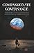 Compassionate Governance: A...